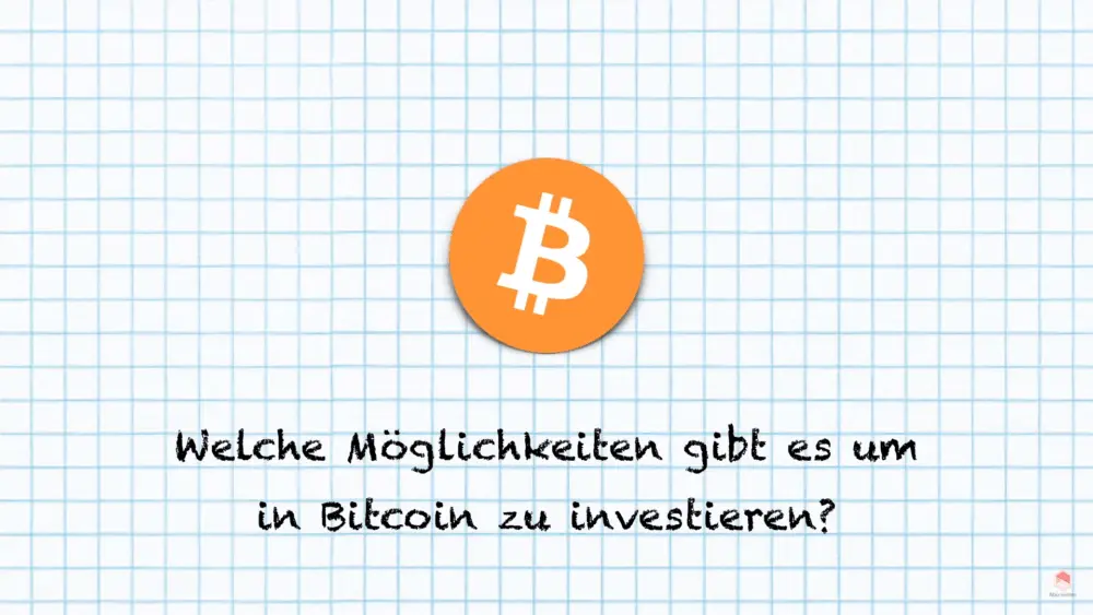 Welche Möglichkeiten gibt es um in Bitcoin zu investieren