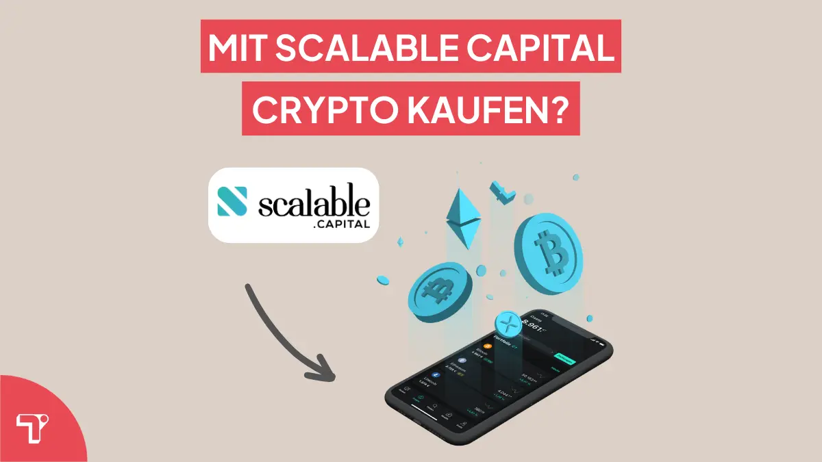 Mit Scalable Capital Crypto kaufen? Das musst du wissen!