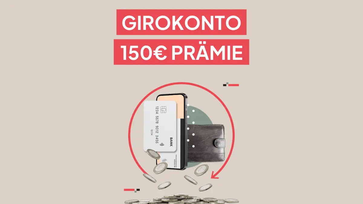 Girokonto mit Prämie: Bis zu 150€ für den Bankwechsel