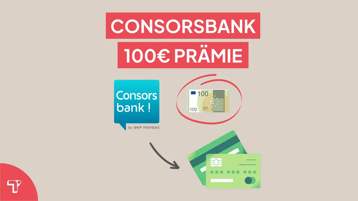 Consorsbank Neukunden Prämie: 100€ + 3,5% Zinsen