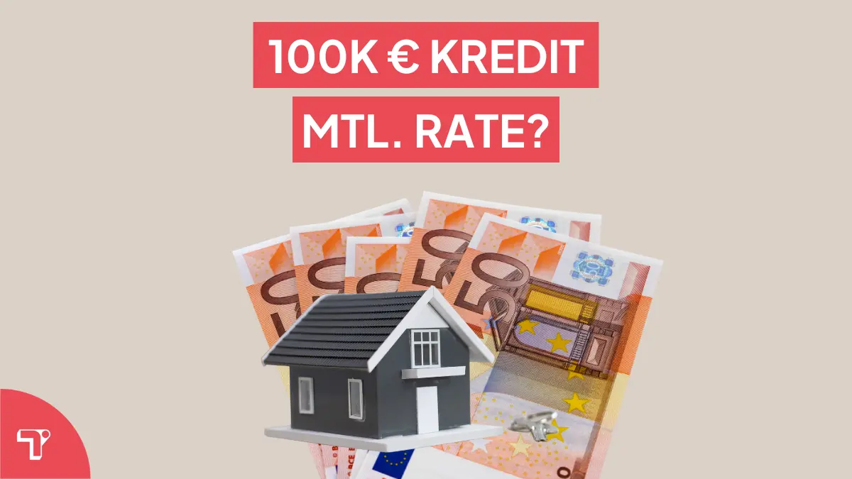 100.000 € Kredit monatliche Rate? Finanzierungsrechner