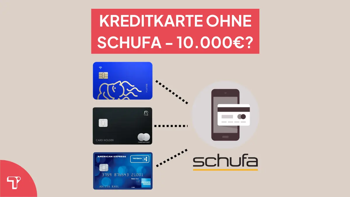 Kreditkarte ohne Schufa mit 10.000€? Deine Möglichkeiten!
