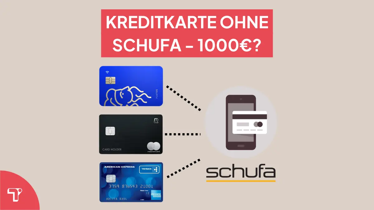 Kreditkarte ohne Schufa mit 1000€? Deine Möglichkeiten!