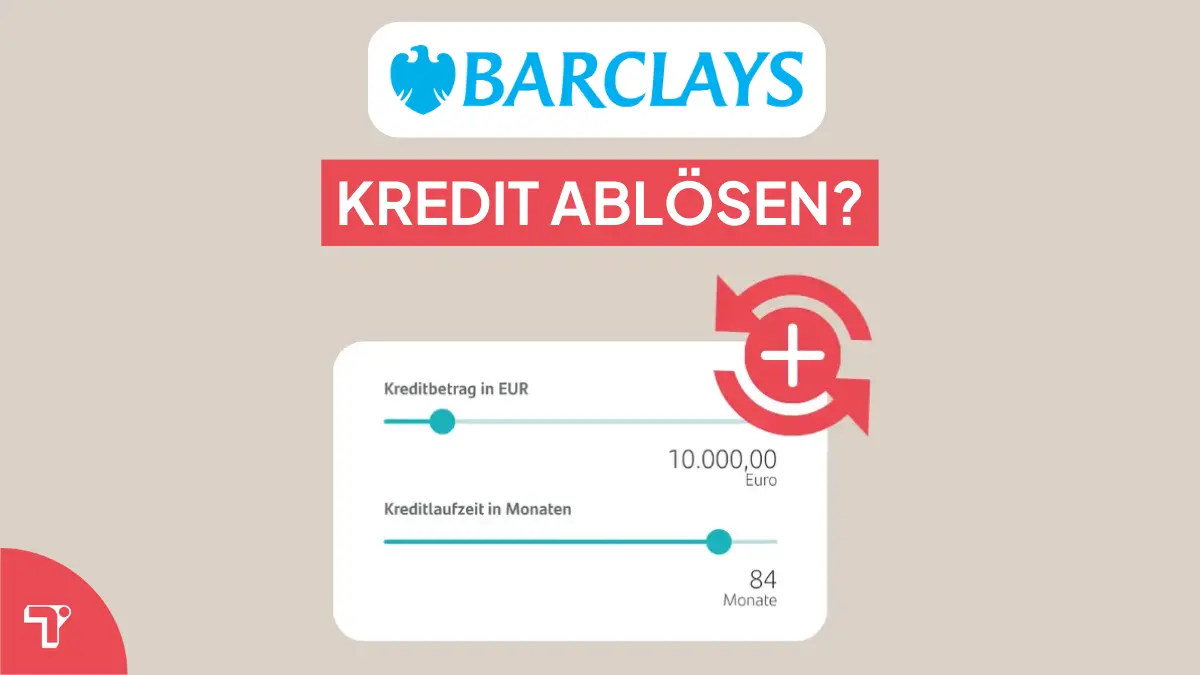 Barclays Kredit ablösen? So klappt die Umschuldung!