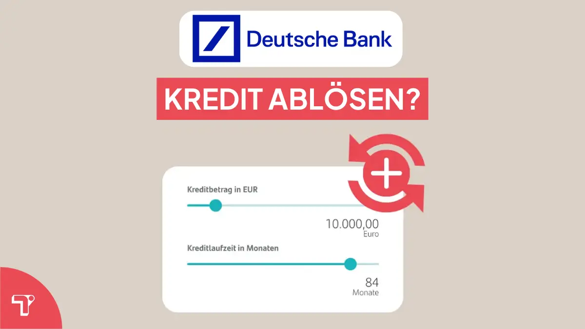 Deutsche Bank Kredit ablösen? So klappt die Umschuldung!