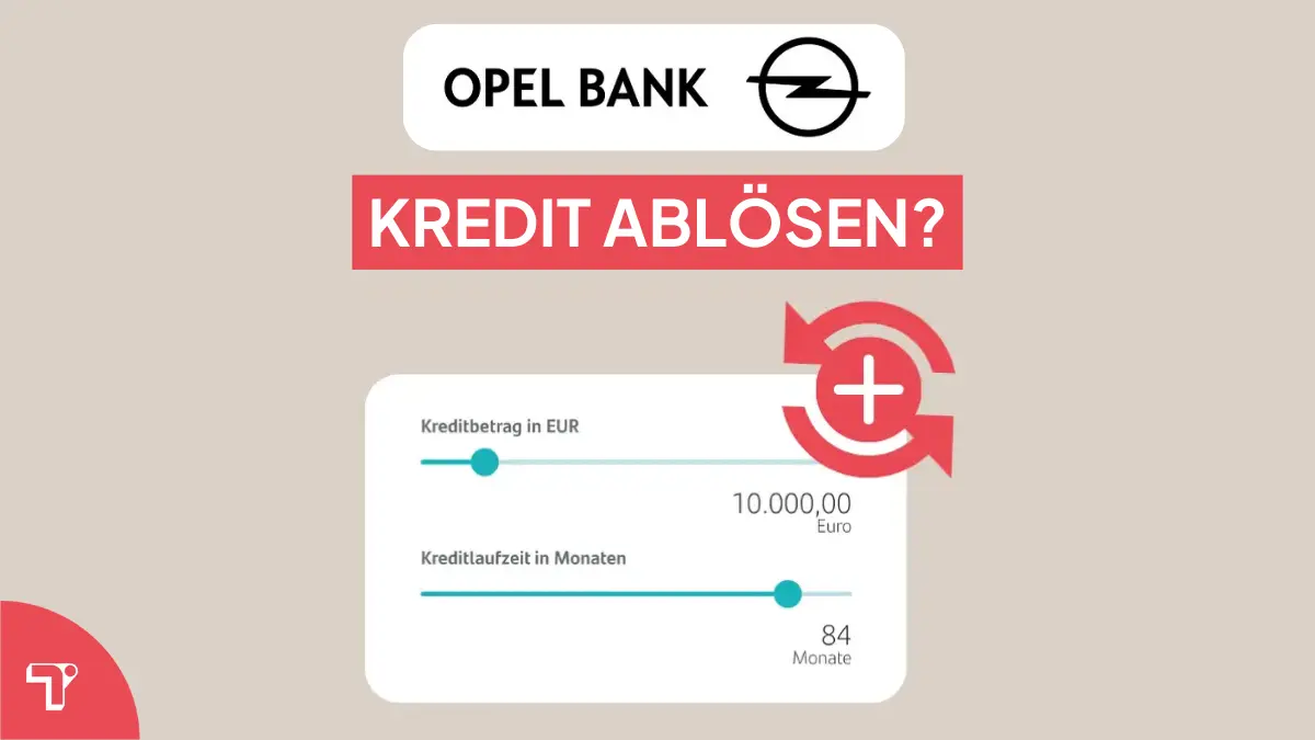 Opelbank Kredit ablösen? So klappt die Umschuldung!
