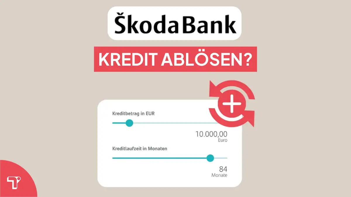Skoda Bank Kredit ablösen? So klappt die Umschuldung!