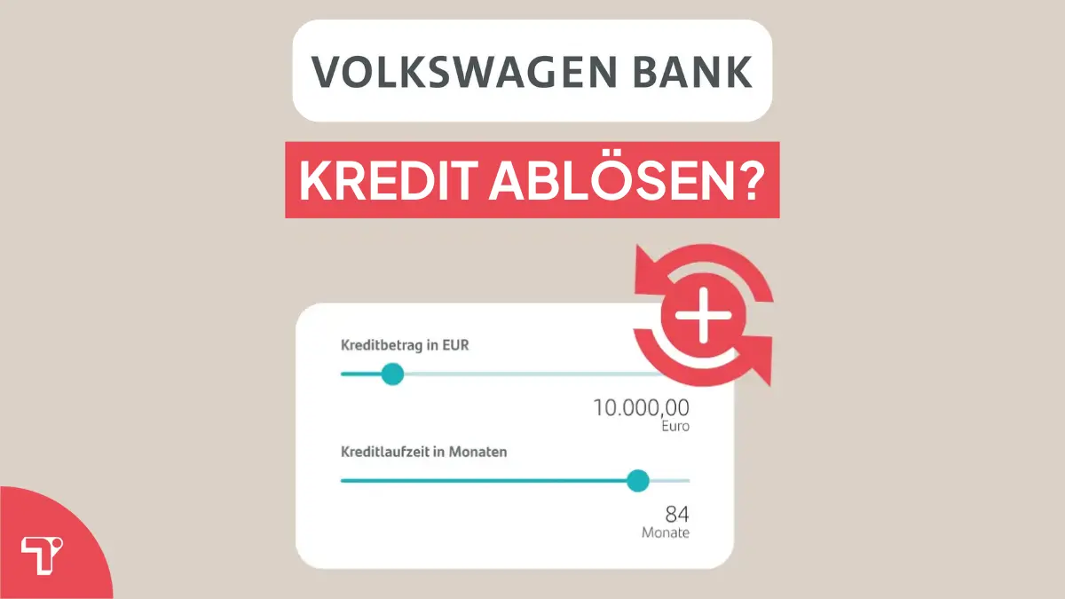 VW Bank Kredit ablösen? So klappt die Umschuldung!