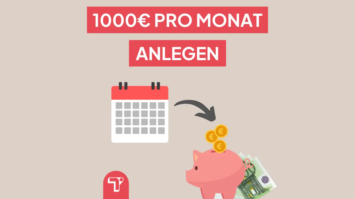 1000 Euro monatlich anlegen & sparen – so geht’s!