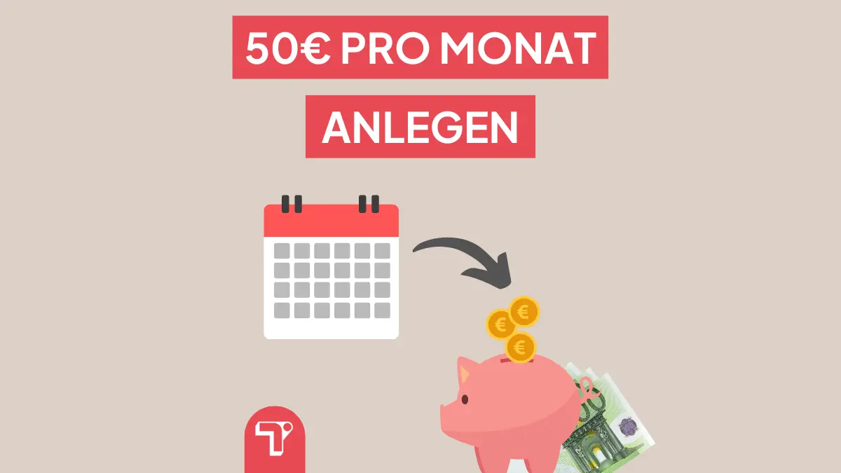 50 Euro monatlich anlegen & sparen – so geht’s!
