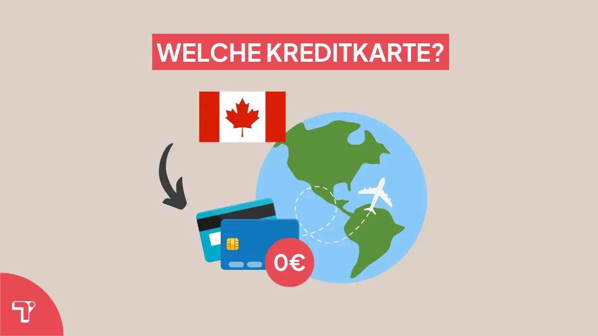 Welche Kreditkarte für Kanada? Die besten Kreditkarten im Vergleich!